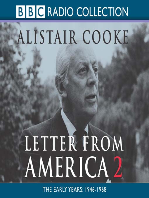 Title details for Letter from America, Volume 2 by Alistair Cooke - Available